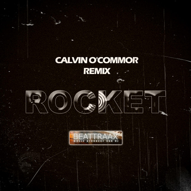 Beattraax - Rocket (Calvin O'Commor Remix)